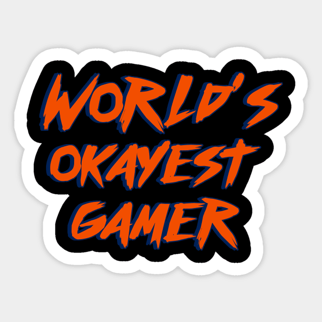 Worlds Okayest Gamer Sticker by Hip City Merch